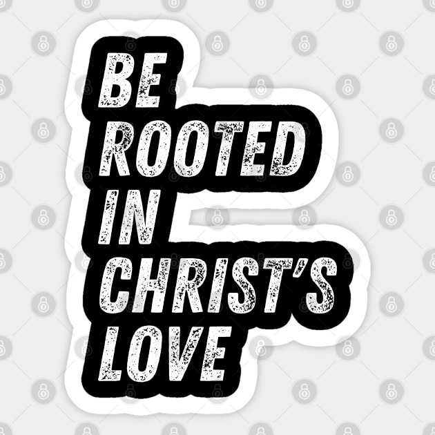 Christian Quote Be Rooted in Christ's Love Sticker by Art-Jiyuu